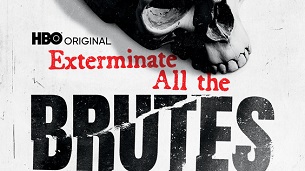 Exterminate All the Brutes (2021)