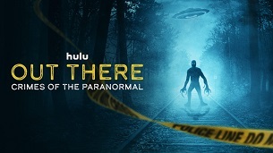 OUT THERE: Crimes of the Paranormal (2024)